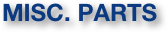 MISC. PARTS                 